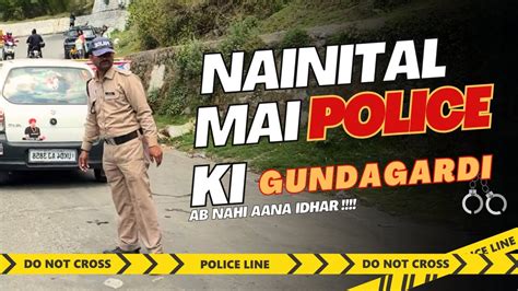 Nainital Mai Police Walo Ki Gundagardi Ab Nahi Aana Idhar Worst