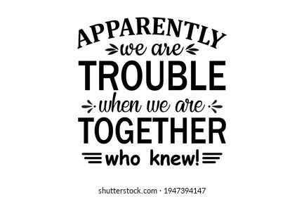 Apparently Were Trouble When Were Together Stock Vector Royalty Free