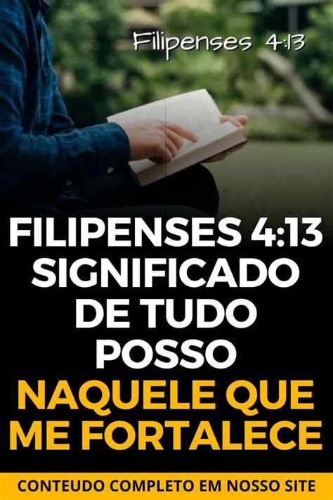 Filipenses 4 13 Explicacao - Filipenses 4 13 significado de tudo posso naquele que me fortalece ...