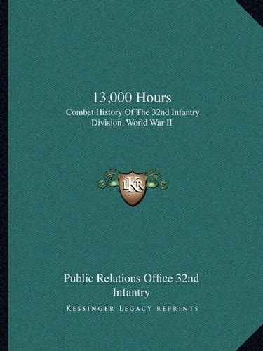 13,000 Hours: Combat History Of The 32nd Infantry Division, World War ...