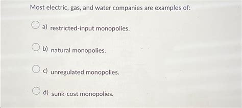 Solved Most electric, gas, and water companies are examples | Chegg.com