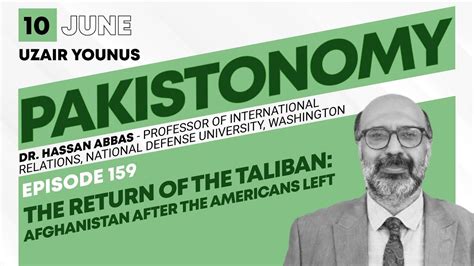 The Return Of The Taliban Afghanistan After The Americans Left Episode 159 Dr Hassan Abbas