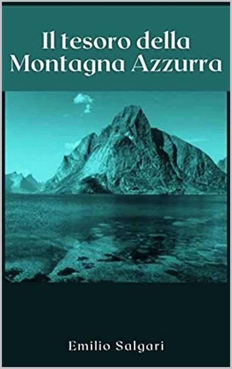 Il tesoro della montagna azzurra by Emilio Salgari: Kindle Edition by