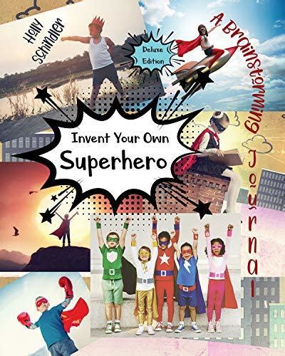 Invent Your Own Superhero: A Brainstorming Journal - Deluxe Edition by ...