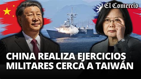 China Inicia Ejercicios Militares Alrededor De La Isla De Taiw N En