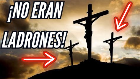 Los Dos Crucificados Junto a Jesús Quiénes Eran Realmente Ladrones