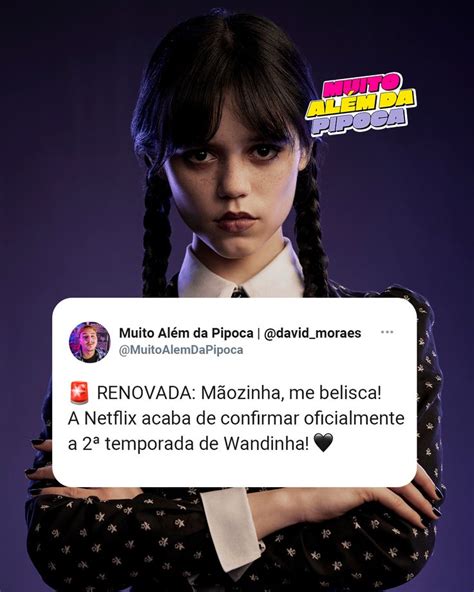 Confirmad Ssima Wandinha Acaba De Ser Renovada Para Sua Temporada