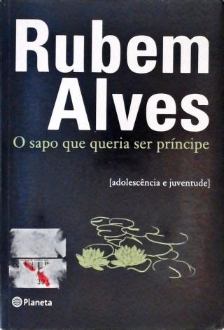 O Sapo Que Queria Ser Príncipe Rubem Alves Traça Livraria e Sebo