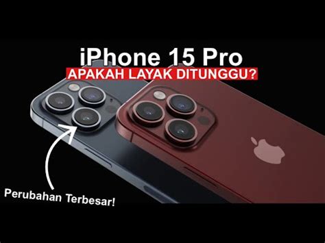 SABAR Ini Alasan IPhone 15 Pro LAYAK DITUNGGU YouTube