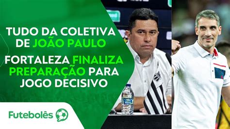 Tudo Da Coletiva De Jo O Paulo Fortaleza Finaliza Prepara O