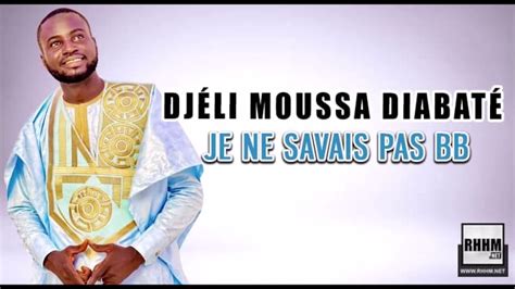 Dj Li Moussa Diabat Je Ne Savais Pas Bb Youtube