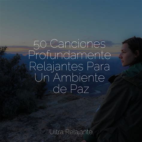 50 Canciones Profundamente Relajantes Para Un Ambiente De Paz Album