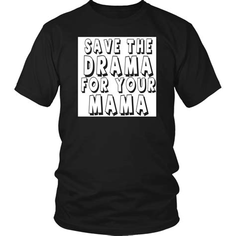 Save The Drama For Your Mama Tee Shirt Mama Tee Shirts Shirts Mama Tee