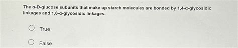 Solved The α-D-glucose subunits that make up starch | Chegg.com