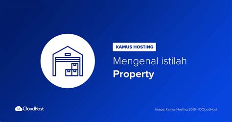 Mengenal Apa Itu Pengertian Property Kamus Hosting Idcloudhost