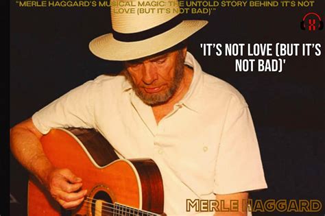 Merle Haggard S Musical Magic The Untold Story Behind Its Not Love