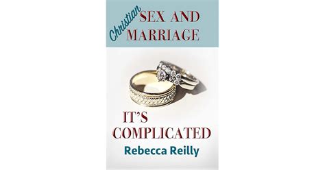 Christian Sex And Marriage It S Complicated By Rebecca Reilly