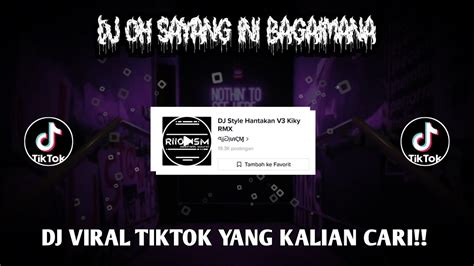 DJ Oh Sayang Ini Bagaimana Style Hantakan V3 Kiky RMX YouTube