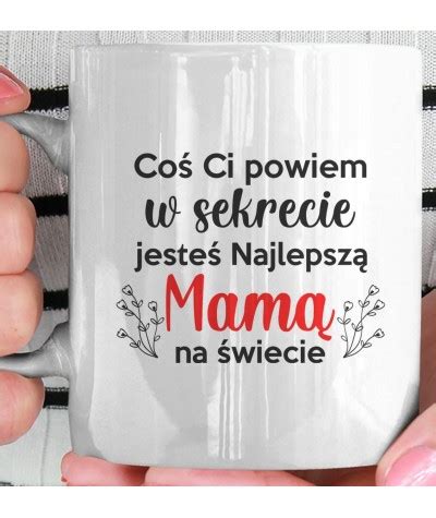 Kubek Na Dzie Matki Dla Mamy Co Ci Powiem W Sekrecie Ceramiczny