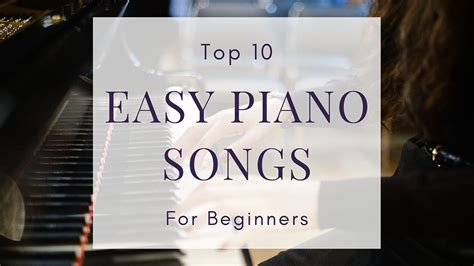 Top 10 Easy Piano Songs To Start Your Piano Journey And Impress Your