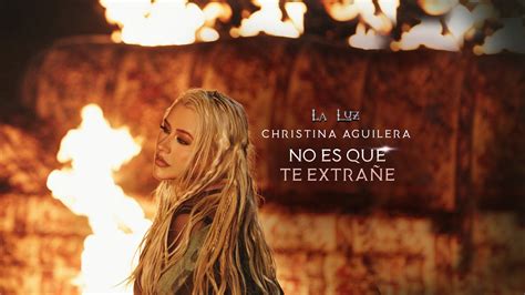 Christina Aguilera No Es Que Te Extra E Music Atrl