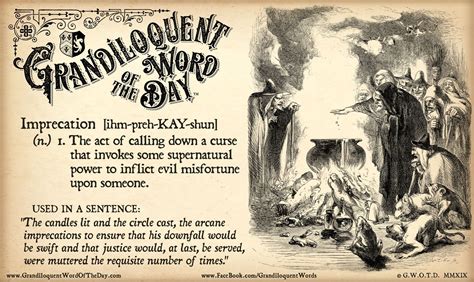 Imprecation [ihm-preh-KAY-shun] (n.) - The act of calling down a curse ...