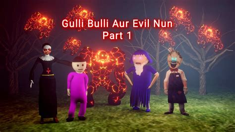 Gulli Bulli Aur Evil Nun Horror Story Part Gulli Bulli Horror