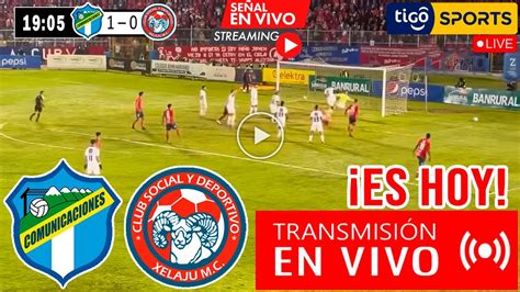 Comunicaciones Vs Xelajú En Vivo🔴 Semifinal Vuelta🔴 Ver Hoy