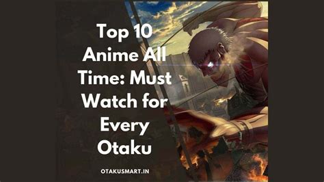 Top 10 Unmissable Anime Series Of All Time Top 10 Must Watch Anime By Ashish Khaitan Medium