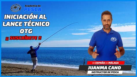 Iniciaci N Al Lance Otg Academia De Pesca Curso De Lance Otg Youtube