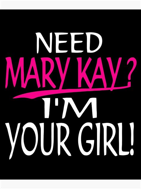 Need Mary Kay I M Your Girl Mary Kay Poster By Repixels Redbubble