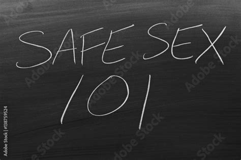 The Words Safe Sex 101 On A Blackboard In Chalk Stock Photo And