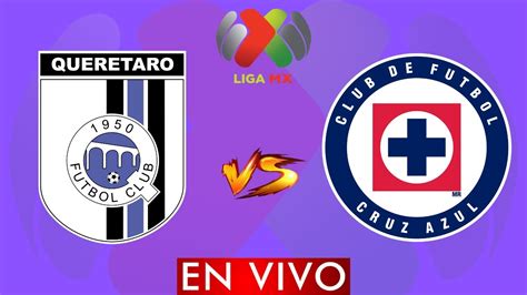 Queretaro Vs Cruz Azul En Vivo ⚽ Liga Bbva Mx Clausura 2024 ⚽ Horario Y