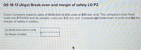 Solved QS 18 13 Algo Break Even And Margin Of Safety LO P2 Coors