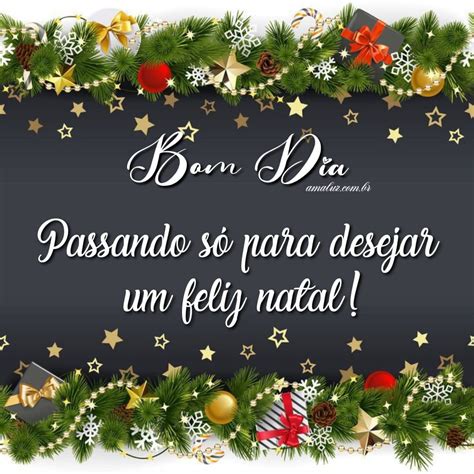 50 Mensagens De Bom Dia Natal Frases E Desejos Bonitos