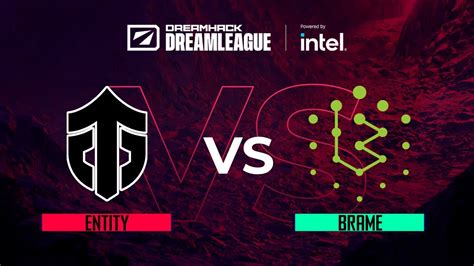 Entity Vs Brame Game Dreamleague Dpc Weu Division Youtube