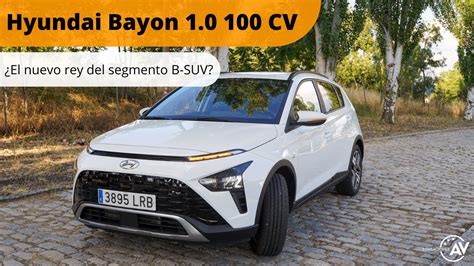 Prueba Hyundai Bayon Cv Autom Tico Mhev Tecno Prueba En