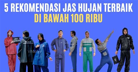 Rekomendasi Jas Hujan Terbaik Anti Rembes Dan Bocor Harga Di Bawah