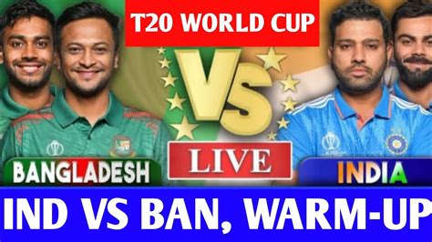 Ind Vs Ban T20 Wc Warmup Match 1 Live देखिए थोड़ी ही देर में शुरू