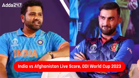 India Vs Afghanistan Live Score ODI World Cup 2023