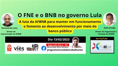 Programa abordará o FNE e o BNB no governo Lula AFBNB