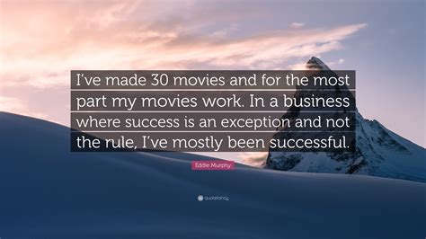 Eddie Murphy Quote “ive Made 30 Movies And For The Most Part My