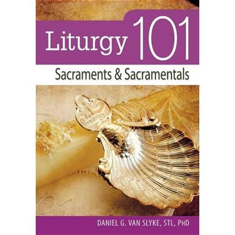 Liturgy 101 Celebrating The Mass Liturgy Sacred Scripture Seven Sacraments