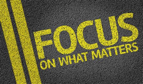 How to Focus on What Matters