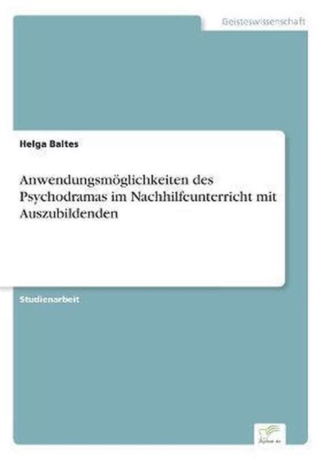 Anwendungsm Glichkeiten Des Psychodramas Im Nachhilfeunterricht Mit