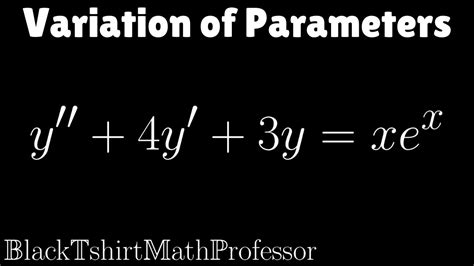 Variation Of Parameters Problem 1 Differential Equations Youtube