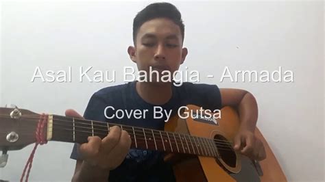 Asal Kau Bahagia Armada Cover By Gutsa Youtube