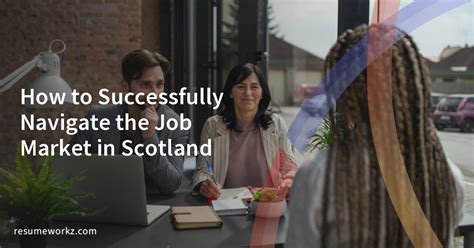 How To Successfully Navigate The Job Market In Scotland