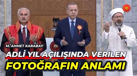 Adli yıl açılışında verilen o fotoğrafın anlamı M Ahmet Karabay