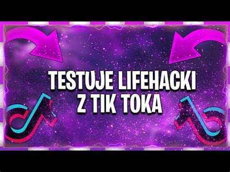 Testuje Lifehacki Z Tik Toka YouTube